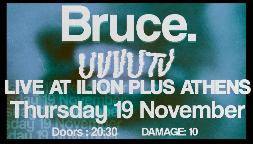 Bruce. // ALBUM RELEASE w/UVVUTV @ ILION plus